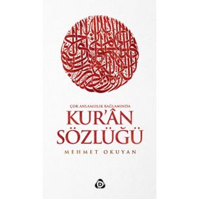 Çok Anlamlılık Bağlamında Kur’an Sözlüğü - Mehmet Okuyan