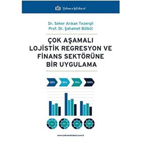 Çok Aşamalı Lojistik Regresyon ve Finans Sektörüne Bir Uygulama Şahamet Bülbül