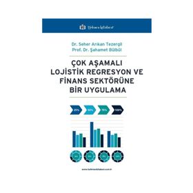 Çok Aşamalı Lojistik Regresyon ve Finans Sektörüne Bir Uygulama Şahamet Bülbül