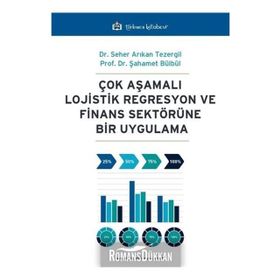 Çok Aşamalı Lojistik Regresyon ve Finans Sektörüne Bir Uygulama Şahamet Bülbül