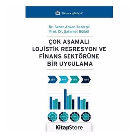 Çok Aşamalı Lojistik Regresyon ve Finans Sektörüne Bir Uygulama Şahamet Bülbül