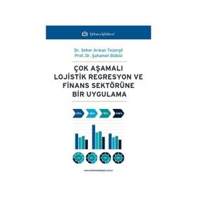 Çok Aşamalı Lojistik Regresyon ve Finans Sektörüne Bir Uygulama Şahamet Bülbül