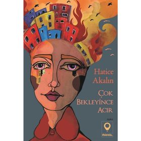 Çok Bekleyince Acır - Hatice Akalın