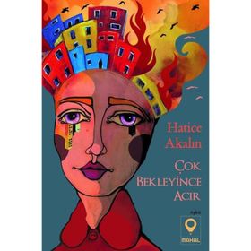 Çok Bekleyince Acır - Hatice Akalın