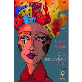 Çok Bekleyince Acır - Hatice Akalın