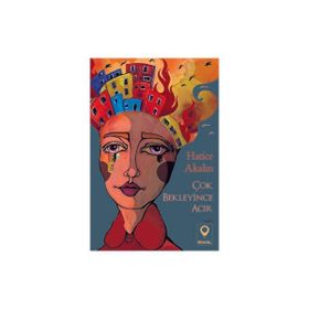 Çok Bekleyince Acır - Hatice Akalın