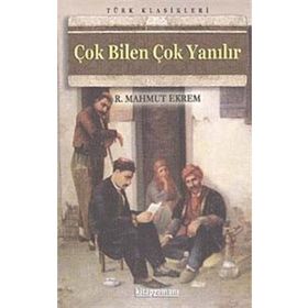 ÇOK BILEN ÇOK YANILIR - RECAIZADE MAHMUT EKREM (ISBN:9786051001869)