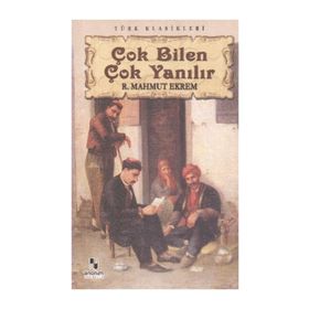 ÇOK BILEN ÇOK YANILIR - RECAIZADE MAHMUT EKREM (ISBN:9786051001869)