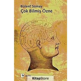 ÇOK BİLMİŞ ÖZNE - BÜLENT SOMAY