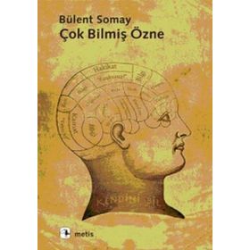ÇOK BİLMİŞ ÖZNE - BÜLENT SOMAY