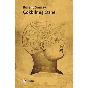 ÇOK BİLMİŞ ÖZNE - BÜLENT SOMAY
