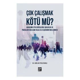 Çok Çalışmak Kötü Mü - Edib Ali Pehlivanlı