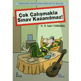 Çok Çalışmakla Sınav Kazanılmaz! - R. Sabri Yurdakul