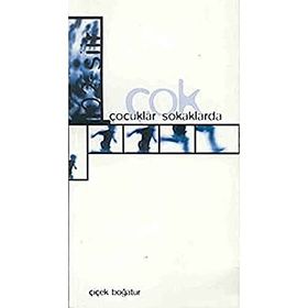 ÇOK ÇOCUKLAR SOKAKLARDA - ÇİÇEK BOĞATÜR