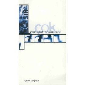 ÇOK ÇOCUKLAR SOKAKLARDA - ÇİÇEK BOĞATÜR