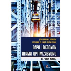 Çok Derinlikli Otomatik Depolama ve Çekme Sistemlerinde Depo Lokasyon Atama Optimizasyonu - Kriter Yayınları