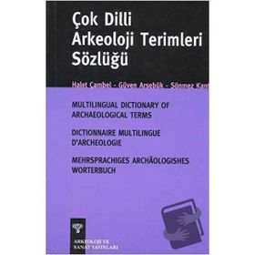 ÇOK DILLI ARKEOLOJI SÖZLÜĞÜ - HALET ÇAMBEL;GÜVEN ARSEBÜK;SÖNMEZ KANTMAN