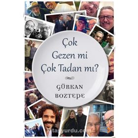 Çok Gezen mi Çok Tadan mı? - Gürkan Boztepe