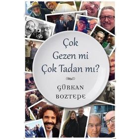 Çok Gezen mi Çok Tadan mı? - Gürkan Boztepe