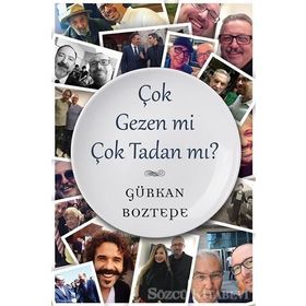 Çok Gezen mi Çok Tadan mı? - Gürkan Boztepe