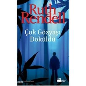 ÇOK GÖZYAŞI DÖKÜLDÜ - RUTH RENDELL