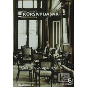 ÇOK GÜLDÜK, AĞLAMAYALIM - KÜRŞAT BAŞAR