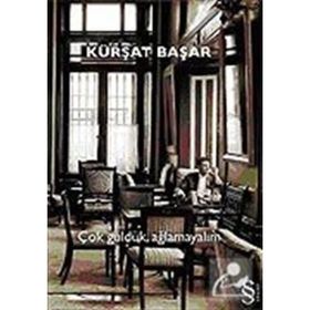 ÇOK GÜLDÜK, AĞLAMAYALIM - KÜRŞAT BAŞAR