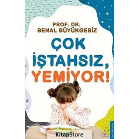 Çok İştahsız Yemiyor! / Benal Büyükgebiz