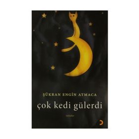 ÇOK KEDI GÜLERDİ - ŞÜKRAN ENGIN ATMACA