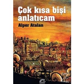 Çok Kısa Bişi Anlatıcam - Alper Atalan