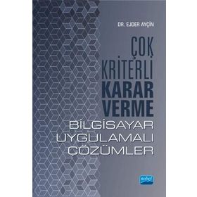 Çok Kriterli Karar Verme - Bilgisayar Uygulamalı Çözümler - Ejder Ayçın