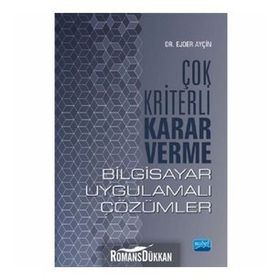 Çok Kriterli Karar Verme - Bilgisayar Uygulamalı Çözümler - Ejder Ayçın
