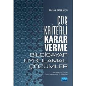 Çok Kriterli Karar Verme - Bilgisayar Uygulamalı Çözümler - Ejder Ayçın