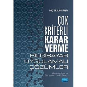 Çok Kriterli Karar Verme - Bilgisayar Uygulamalı Çözümler - Ejder Ayçın
