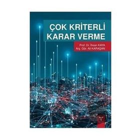 Çok Kriterli Karar Verme - İhsan Kaya, Arş. Gör. Ali Karaşan