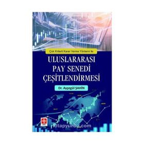 Çok Kriterli Karar Verme Yöntemi ile Uluslararası Pay Senedi Çeşitlendirmesi - Ayşegül Şahin