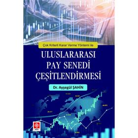 Çok Kriterli Karar Verme Yöntemi ile Uluslararası Pay Senedi Çeşitlendirmesi - Ayşegül Şahin