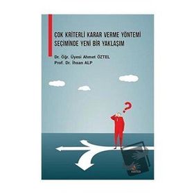 Çok Kriterli Karar Verme Yöntemi Seçiminde Yeni Bir Yaklaşım - Kriter Yayınları