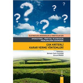 Çok Kriterli Karar Verme Yöntemleri - Bahadır Fatih Yıldırım Emrah Önder