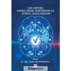 Çok Kriterli Karar Verme Yöntemleri İle Güncel Uygulamalar - Eda Fendoğlu