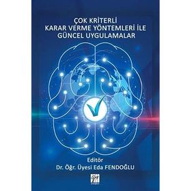 Çok Kriterli Karar Verme Yöntemleri İle Güncel Uygulamalar - Eda Fendoğlu