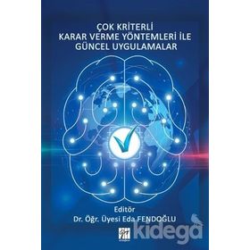 Çok Kriterli Karar Verme Yöntemleri İle Güncel Uygulamalar - Eda Fendoğlu
