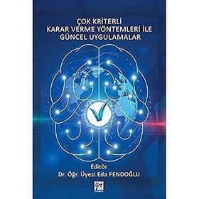 Çok Kriterli Karar Verme Yöntemleri İle Güncel Uygulamalar - Eda Fendoğlu