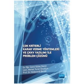 Çok Kriterli Karar Verme Yöntemleri ve Çkkv Yazılımı İle Problem Çözümü - Nobel Akademik Yayıncılık