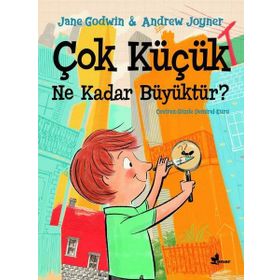 Çok Küçük Ne Kadar Büyüktür ? - Jane Godwin