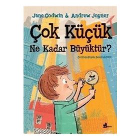 Çok Küçük Ne Kadar Büyüktür ? - Jane Godwin