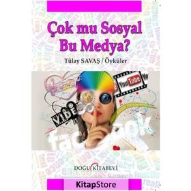 Çok Mu Sosyal Bu Medya? - Tülay Savaş