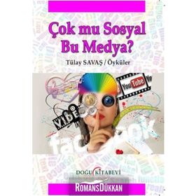 Çok Mu Sosyal Bu Medya? - Tülay Savaş