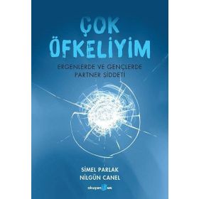 Çok Öfkeliyim - Ergenler ve Gençlerde Partner Şiddeti - Nilgün Canel