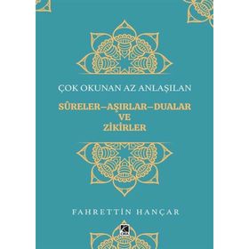 Çok Okunan Az Anlaşılan Sureler Aşırlar Aualar ve Zikirler - Fahrettin Hançar